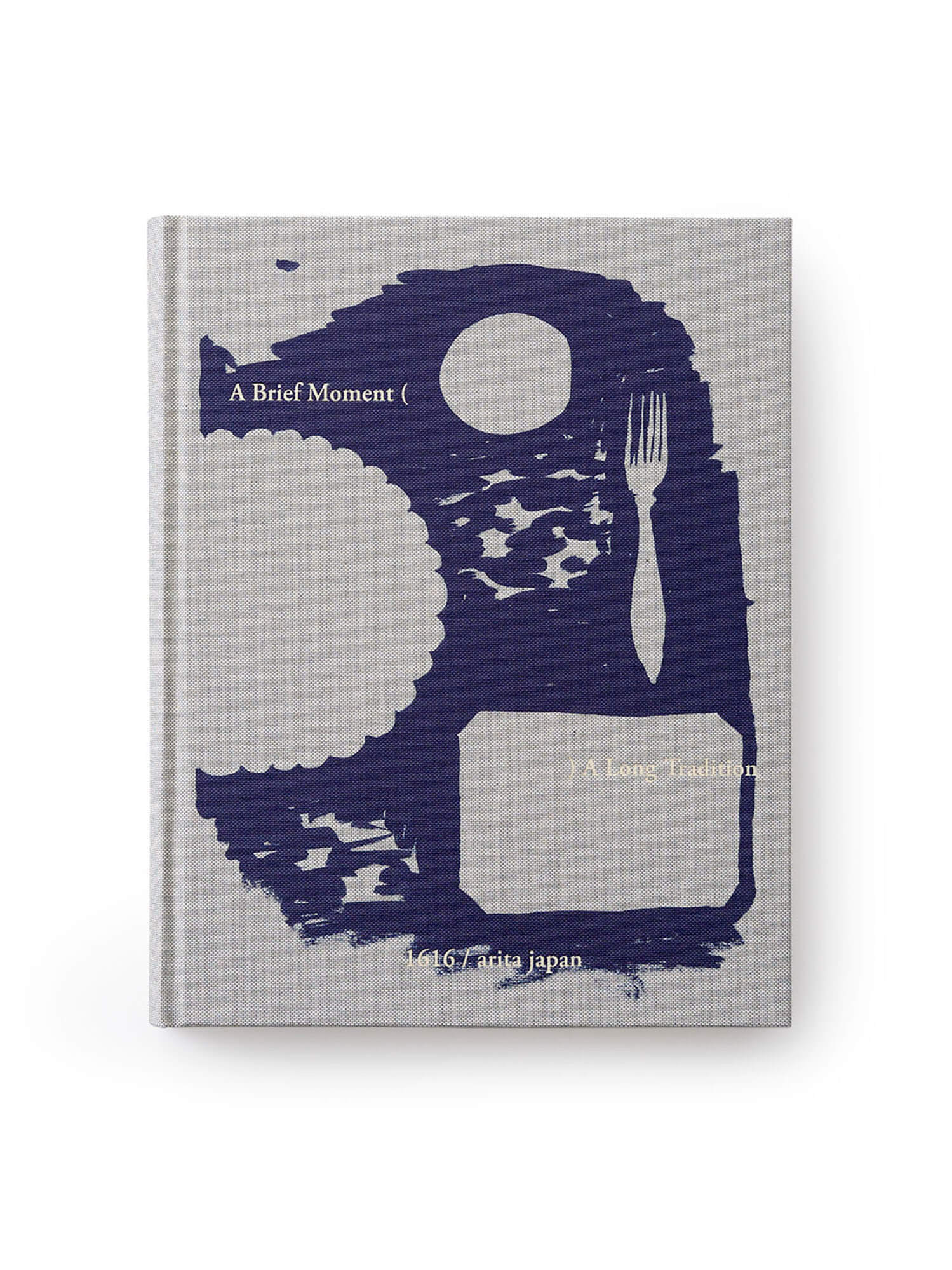 Book - A Brief Moment ( ) A Long Tradition by 1616 / arita japan
